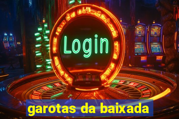 garotas da baixada